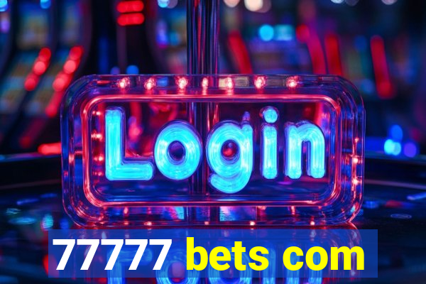 77777 bets com